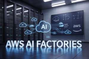 AWS AI Factories Explained: What They Are, Hybrid AI Benefits, How They Work, and How to Deploy